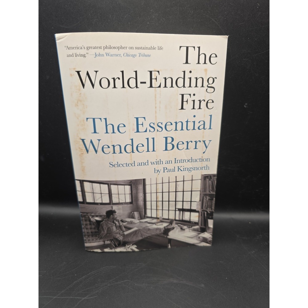 The World-Ending Fire: The Essential Wendell Berry by Berry, Wendell, paperback